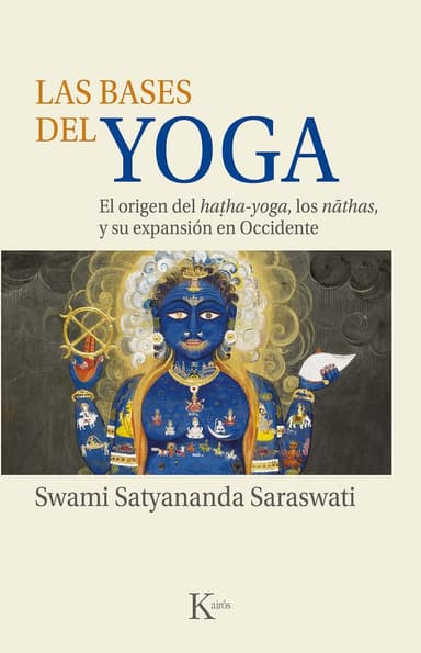 Las bases del yoga: El origen del hatha-yoga, los nathas y su expansión en Occidente